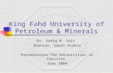 King Fahd University of Petroleum & Minerals Dr. Sadiq M. Sait Dhahran, Saudi Arabia Presentation for Universities in Pakistan June 2004.