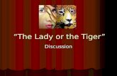 “The Lady or the Tiger” Discussion. Our Focus Difficult choices and “lose-lose” situations Difficult choices and “lose-lose” situations Conflicts in the.