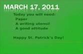 Today you will need: Paper A writing utensil A good attitude Happy St. Patrick’s Day!