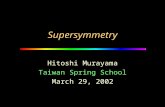 Supersymmetry Hitoshi Murayama Taiwan Spring School March 29, 2002.