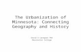 The Urbanization of Minnesota: Connecting Geography and History David A Lanegran PhD Macalester College.