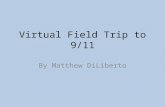 Virtual Field Trip to 9/11 By Matthew DiLiberto. Prior to 9/11 Site of the Twin Towers.