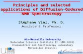 Principles and selected applications of Diffusion-Ordered NMR Spectroscopy Stéphane Viel, Ph. D. Assistant Professor Aix-Marseille University Molecular.