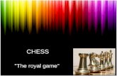 CHESS "The royal game". CHESS Chess is a board game played between two players. The current form of the game emerged in Southern Europe during the second.