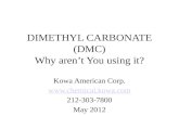 DIMETHYL CARBONATE (DMC) Why aren’t You using it? Kowa American Corp.  212-303-7800 May 2012.