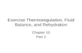 Exercise Thermoregulation, Fluid Balance, and Rehydration Chapter 10 Part 2.