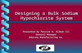 Designing a Bulk Sodium Hypochlorite System Presented by Patrick H. Allman III General Manager Odyssey Manufacturing Co.