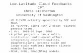 Low-Latitude Cloud Feedbacks CPT Chris Bretherton University of Washington US CLIVAR activity sponsored by NSF and NOAA at ~$1M/yr, along with 2 ocean.