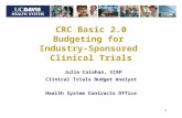 Julie Calahan, CCRP Clinical Trials Budget Analyst Health System Contracts Office 1 CRC Basic 2.0 Budgeting for Industry-Sponsored Clinical Trials.