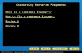 What is a sentence fragment? How to fix a sentence fragment Review A Review B Correcting Sentence Fragments.