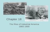 Chapter 18 The Rise of Industrial America 1865-1900.