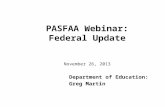 PASFAA Webinar: Federal Update November 26, 2013 Department of Education: Greg Martin.