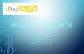 WELCOME TO IPREP MATH! ROCKWAY MIDDLE SCHOOL PARENT ORIENTATION AUGUST 27 TH, AND 28 TH 2014.