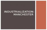 INDUSTRIALIZATION: MANCHESTER.  For centuries, most people lived in the country  1800- Urbanization period  City building and movement of people to.