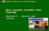 Northeast Colorado All Hazards Region 5-1 Mass Casualty Incident Plan Training Section 5 – Health and Safety.