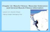 Chapter 12: Muscle Fitness: Muscular Endurance and General Muscle Fitness Information Lesson 12.2: Muscle Fitness Taking Charge: Managing Time.