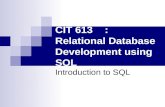 CIT 613: Relational Database Development using SQL Introduction to SQL.