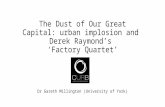 The Dust of Our Great Capital: urban implosion and Derek Raymond’s ‘Factory Quartet’ Dr Gareth Millington (University of York)