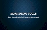MONITORING TOOLS Open Source Security Tools to monitor your network.