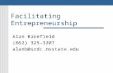 Facilitating Entrepreneurship Alan Barefield (662) 325-3207 alanb@srdc.msstate.edu.