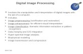 1:14 PM  Involves the manipulation and interpretation of digital images with the aid of a computer.  Includes:  Image preprocessing (rectification and.