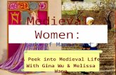 Medieval Women: Lady of Manor and Peasant A Peek into Medieval Life With Gina Wu & Melissa Wang.