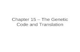 Chapter 15 – The Genetic Code and Translation. Beadle and Tatum Neurospora crassa –Haploid orange bread mold –Haploid? Prototrophs – grow on minimal media;