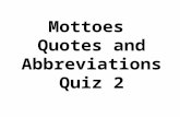 Mottoes Quotes and Abbreviations Quiz 2. carpe diem seize the day from the Latin author Horace The full thought is carpe diem quam minimum credula postero.