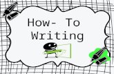 How- To Writing. HOW-TO WRITING CCSS ELA-LITERACY 3.W.2A,B,C,D.