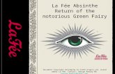 La Fée Absinthe Return of the notorious Green Fairy Document Copyright belonging to Green Utopia Ltd. brand owner La Fée. Contact: George Rowley MD George.Rowley@lafee.comGeorge.Rowley@lafee.com.
