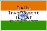 India Involvement in WWI By: Priyanka Govani. The Beginning… England had become the greatest world power Industrial and agricultural advancements Needed.