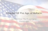Chapter 18 The Age of Reform Section One: The Progressive Movement.