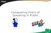 Conquering Fears of Speaking in Public. Objectives To help youth identify what makes them scared of speaking in public. To help youth learn to plan for.