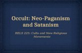 Occult: Neo-Paganism and Satanism RELS 225: Cults and New Religious Movements.