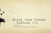 Enjoy Your Future - Culture (1) Carmen Li from Hong Kong SAR, China 1.