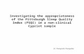Investigating the appropriateness of the Pittsburgh Sleep Quality Index (PSQI) in a non-clinical Cypriot sample Dr. Panayiotis Panayides.