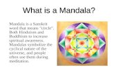 Mandala is a Sanskrit word that means "circle". Both Hinduism and Buddhism to increase spiritual awareness. Mandalas symbolize the cyclical nature of the.