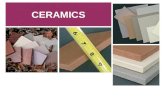 CERAMICS. CERAMIC MATERIALS GLASSESCLAY PRODUCTS REFRACTORIES ABRASIVES CEMENTS ADVANCED CERAMICS GLASSES GLASS- CERAMICS STRUCTURAL CLAY PRODUCTS WHITE