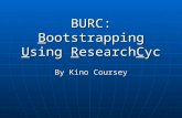 BURC: Bootstrapping Using ResearchCyc By Kino Coursey.