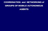 COORDINATION and NETWORKING of GROUPS OF MOBILE AUTONOMOUS AGENTS.