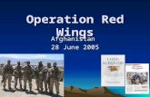 Operation Red Wings Afghanistan 28 June 2005. Agenda Background –Geography –Command Structure –Goal / Plan / Mission –Background information Compromise.