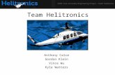 Team Helitronics Anthony Calce Gordon Klein Vince Wu Kyle Watters.