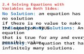 2.4 Solving Equations with Variables on Both Sides: Identity: an equation that has infinitely many solutions. Infinitely Many Solutions: An equation that.