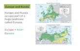 Europe and Russia Europe and Russia occupy part of a huge landmass called Eurasia. Europe + Asia= Eurasia.