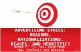 ADVERTISING ETHICS: REASONS, RATIONALIZATIONS, BIASES, AND HEURISTICS Group P- Tj, Amy, Sang-Hoon, Yao, Stefanie and Derrick.