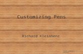 Customizing Pens Richard Kleinhenz Click anywhere to advance