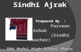 Sindhi Ajrak Prepared By : Parveen Arbab (Sindhi Teacher) DHA Model High School Phase VII.