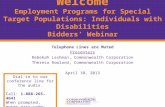 © 2012 Commonwealth Corporation 1 Welcome Employment Programs for Special Target Populations: Individuals with Disabilities Bidders’ Webinar Telephone.