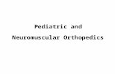 Pediatric and Neuromuscular Orthopedics Objectives 11%-self-care-comfort -avoid complications Identify signs and symptoms in selected pediatric and neuromuscular.