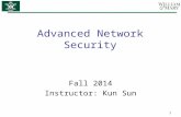 Advanced Network Security Fall 2014 Instructor: Kun Sun 1.